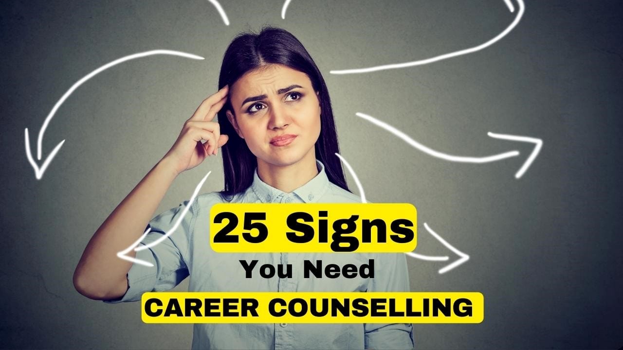 25 SIGNS YOU NEED CAREER COUNSELLING